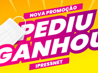 Promoção Pediu Ganhou