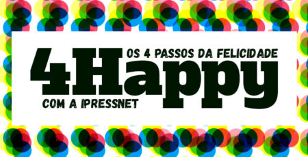 Os 4 passos da felicidade com a iPressnet