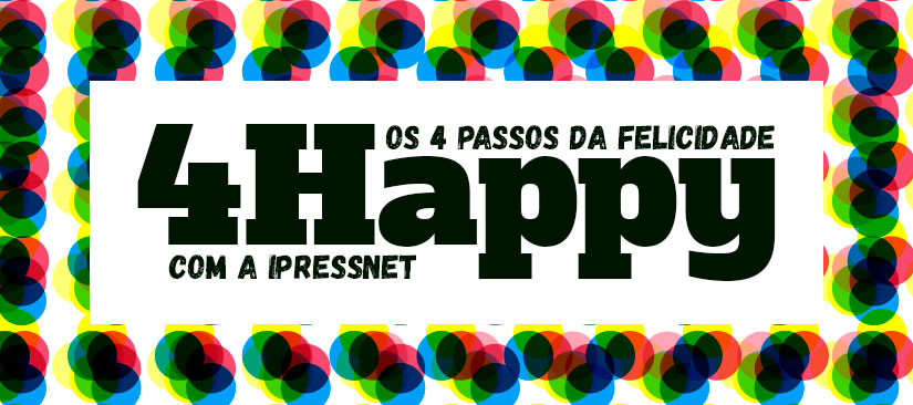 Os 4 passos da felicidade com a iPressnet