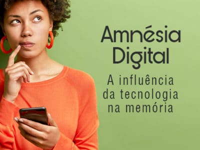 Amnésia Digital - A Influência da tecnologia na Memória