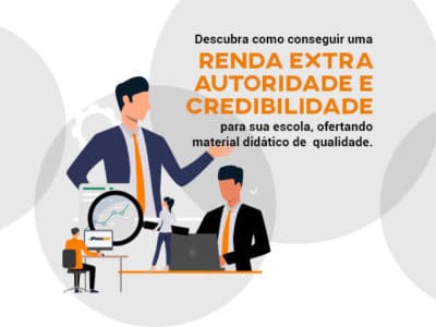 Descubra como conseguir uma renda extra, autoridade e credibilidade para sua escola, ofertando material didático de qualidade