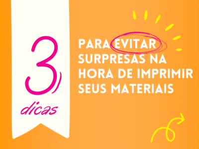 3 dicas para evitar surpresas na hora de imprimir seus materiais