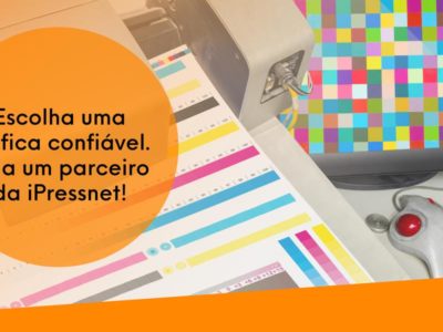Escolha uma gráfica confiável. Seja um parceiro da iPressnet!