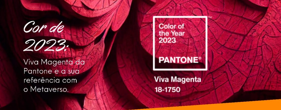 Cor de 2023: Viva Magenta da Pantone e a sua referência com o Metaverso.