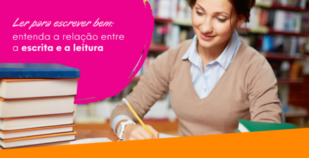 Ler para escrever bem: entenda a relação entre a escrita e a leitura